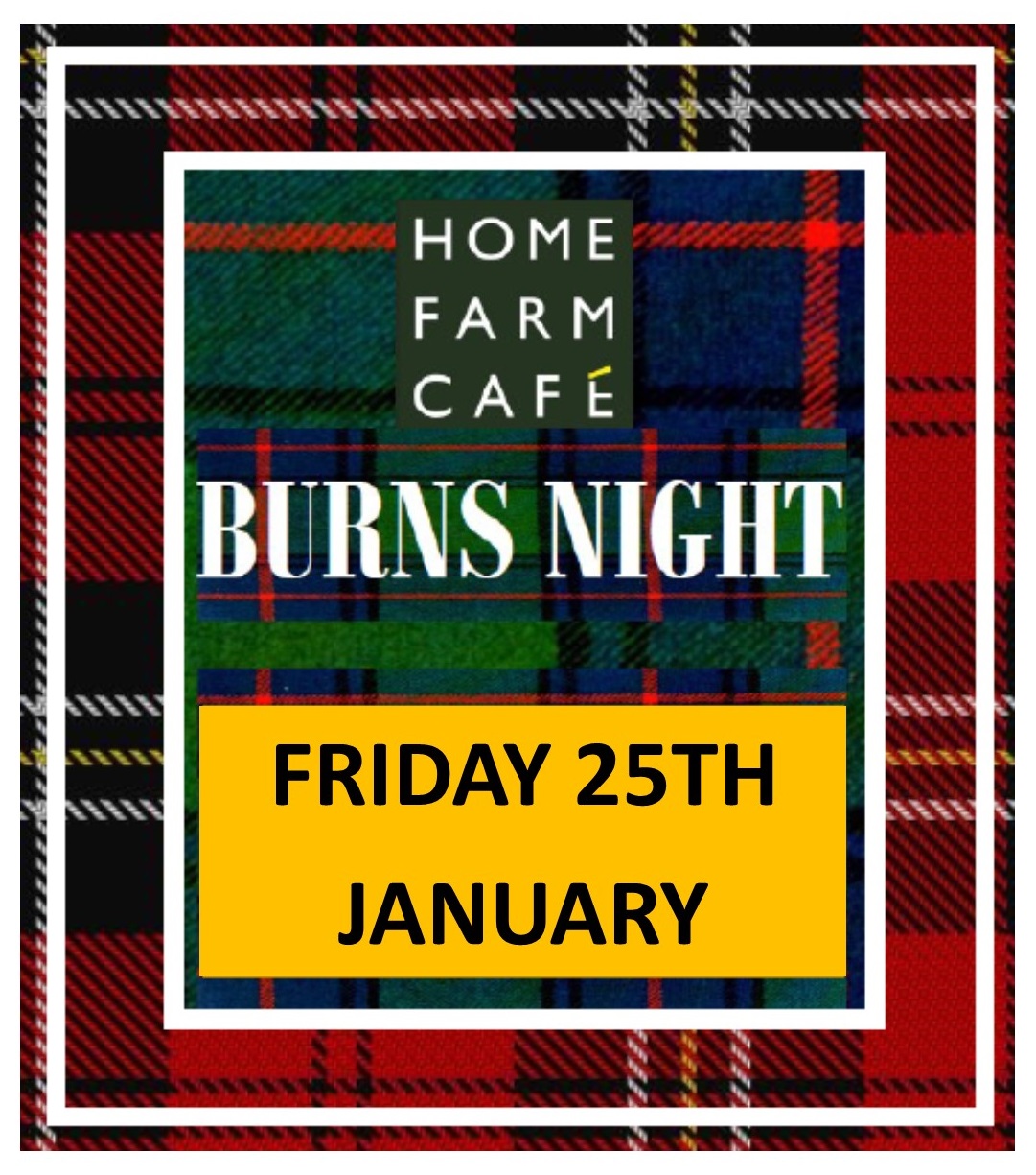 Burns Night Fri 25th Jan Home Farm Café